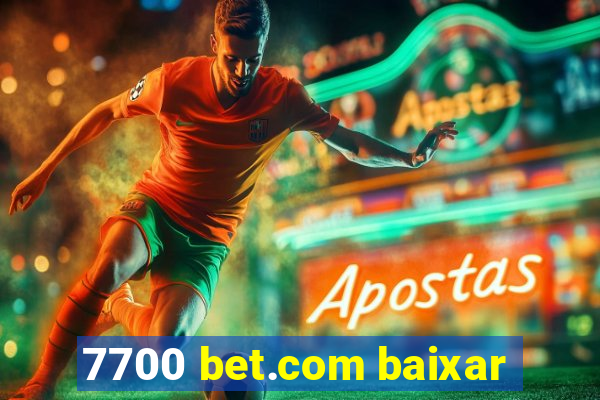 7700 bet.com baixar